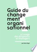 Guide du changement organisationnel ˆ l'usage des dirigeants et managers