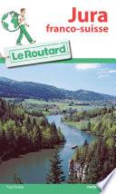 Guide du Routard Jura franco-suisse