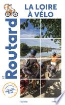Guide du Routard la Loire à vélo