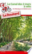 Guide du Routard Le Canal des 2 mers à vélo