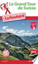 Guide du Routard Le grand tour de Suisse