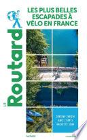 Guide du Routard Les plus belles escapades à vélo en France