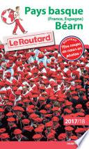 Guide du Routard Pays basque (France, Espagne) Béarn 2017/18