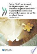 Guide OCDE sur le devoir de diligence pour des chaînes d'approvisionnement responsables en minerais provenant de zones de conflit ou à haut risque Troisième édition