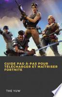 Guide pas-à-pas pour télécharger et maîtriser Fortnite