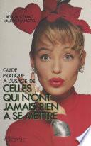 Guide pratique à l'usage de celles qui n'ont jamais rien à se mettre