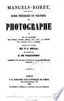 Guide théorique et pratique du photographe ou art de dessiner sur verre, papier, métal, etc., etc., au moyen de l'action de la lumière traduit de l'italien de V. -J. Sella, et annoté par E. De Valicourt