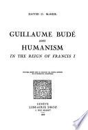 Guillaume Budé and Humanism in the Reign of Francis I