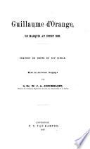 Guillaume d'Orange, le Marquis au Court Nez. Chanson de geste du XIIe siècle. Mise en nouveau langage par ... W. J. A. Jonckbloet, etc