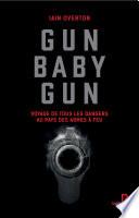 Gun baby gun