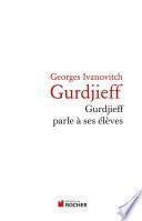 Gurdjeff parle à ses élèves