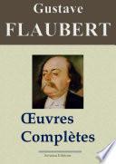 Gustave Flaubert : Oeuvres complètes et Annexes — 69 titres (Nouvelle édition enrichie)