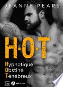 H.O.T - Hypnotique, Obstiné, Ténébreux