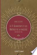 H. P. Blavatsky Et Les Maîtres de la Sagesse