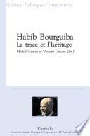 Habib Bourguiba. La trace et l'héritage