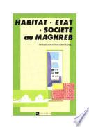 Habitat, État, société au Maghreb