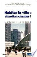 Habiter la ville : attention travaux !