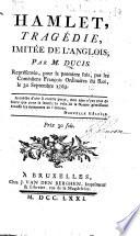 Hamlet, tragédie, imitée de l'anglois, par M. Ducis, etc