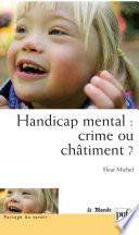 Handicap mental : crime ou châtiment ?