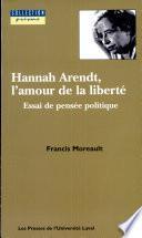 Hannah Arendt, l'amour de la liberté