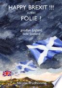 Happy Brexit !!! ou bien Folie ?