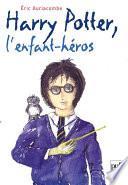 Harry Potter, l'enfant héros