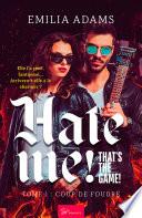 Hate me! That's the game! - Tome 1