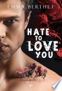 Hate to love you