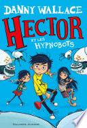 Hector (Tome 1) - Hector et les Hypnobots