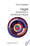 Hegel : Introduction à une lecture critique