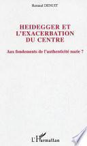 Heidegger et l'exacerbation du centre