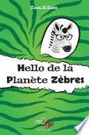Hello de la planète Zèbres