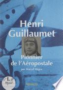 Henri Guillaumet, pionnier de l'Aéropostale