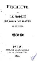 Henriette, ou le modèle des filles, des épouses, et des mères