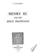 Henry III and the Jesuit Politicians