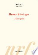 Henry Kissinger. L'Européen