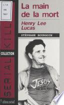Henry Lee Lucas : La main de la mort