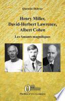 Henry Miller, David-Herbert Lawrence, Albert Cohen