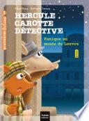 Hercule Carotte - Panique au musée du Louvre CP/CE1 6/7 ans