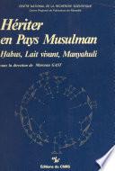 Hériter en pays musulman : Habus, lait vivant, manyahuli