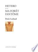 Hetero suivi de : Ma forêt fantôme