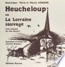 Heucheloup ou La Lorraine sauvage