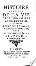 Histoire abregee de la vie d'Eleonor-Marie archi-duchesse d'Autriche, reine de Pologne