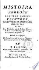 Histoire abregée des plus fameux Peintres, Sculpteurs et Architectes espagnols, avec une description exacte de leurs oeuvres...