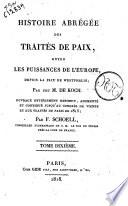 Histoire abrégée des traités de paix, entre les puissances de l'Europe, depuis la paix de Westphalie, par feu M. de Koch. Ouvrage entièrement refondu, augmenté et continué jusqu'au Congrès de Vienne et aux traités de Paris de 1815, par F. Schoell, ... Tome premier -quinzième