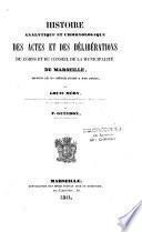 Histoire analytique et chronologique des actes et des délibérations du corps et du conseil de la municipalité de Marseille depuis le Xe siècle jusqu'à nos jours