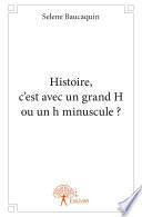 Histoire, c'est avec un grand H ou un h minuscule ?