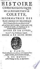 Histoire chronologique de la bien heureuse Colette, Réformatrice des trois Ordres du Séraphique Père S. François. ... Par le V. P. S. [i.e. le Vénérable Père Silvère], Prédicateur Capucin