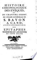 Histoire chronologique des evêques, et du chapitre exemt de l'église cathédrale de S. Bavon à Gand