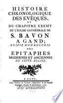 Histoire Chronologique Des Evêques, Et Du Chapitre Exemt De L'Eglise Cathédrale De S. Bavon À Gand